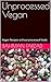 Unprocessed Vegan: Vegan Re...