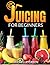 Juicing for Beginners: Deto...