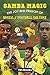 SAMBA MAGIC: THE JOY AND PASSION OF BRAZIL'S FOOTBALL CULTURE