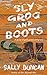 Sly Grog and Boots by Sally Duncan