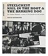 Steelchest, Nail in the Boot, and The Barking Dog: The Belfast Shipyard: A Story of the People Told by the People (World of Discovery)