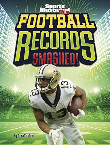 Football Records Smashed! (Spark: Sports Illustrated Kids: Record Smashers)