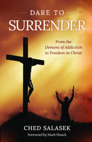 Dare to Surrender: From the Demons of Addiction to Freedom in Christ (Paperback)
