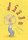 When Dad's Hair Took Off by Jörg Mühle