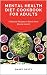 MENTAL HEALTH DIET COOKBOOK FOR ADULTS by Smart Desty