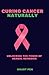 CURING CANCER NATURALLY: Herbal medicine beginners, book natural remedies, recipe books, cooking pot, natural medicine, recipe book, cookbook, cancer cure books, cancer diet, cancer book, diet