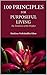 100 Principles for Purposeful Living: The Traditions of the Prophet