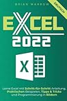 Excel 2022: Lerne Excel mit Schritt-für-Schritt Anleitung, Praktischen Beispielen, Tipps & Tricks und Programmierung in Bildern. (German Edition)