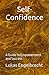 Self-Confidence: A Guide to...