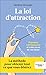 La loi d'attraction: Reprenez votre pouvoir et créez la vie de vos rêves !