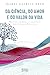 Da Ciência, do Amor e do valor da Vida by Isabel Galriça Neto