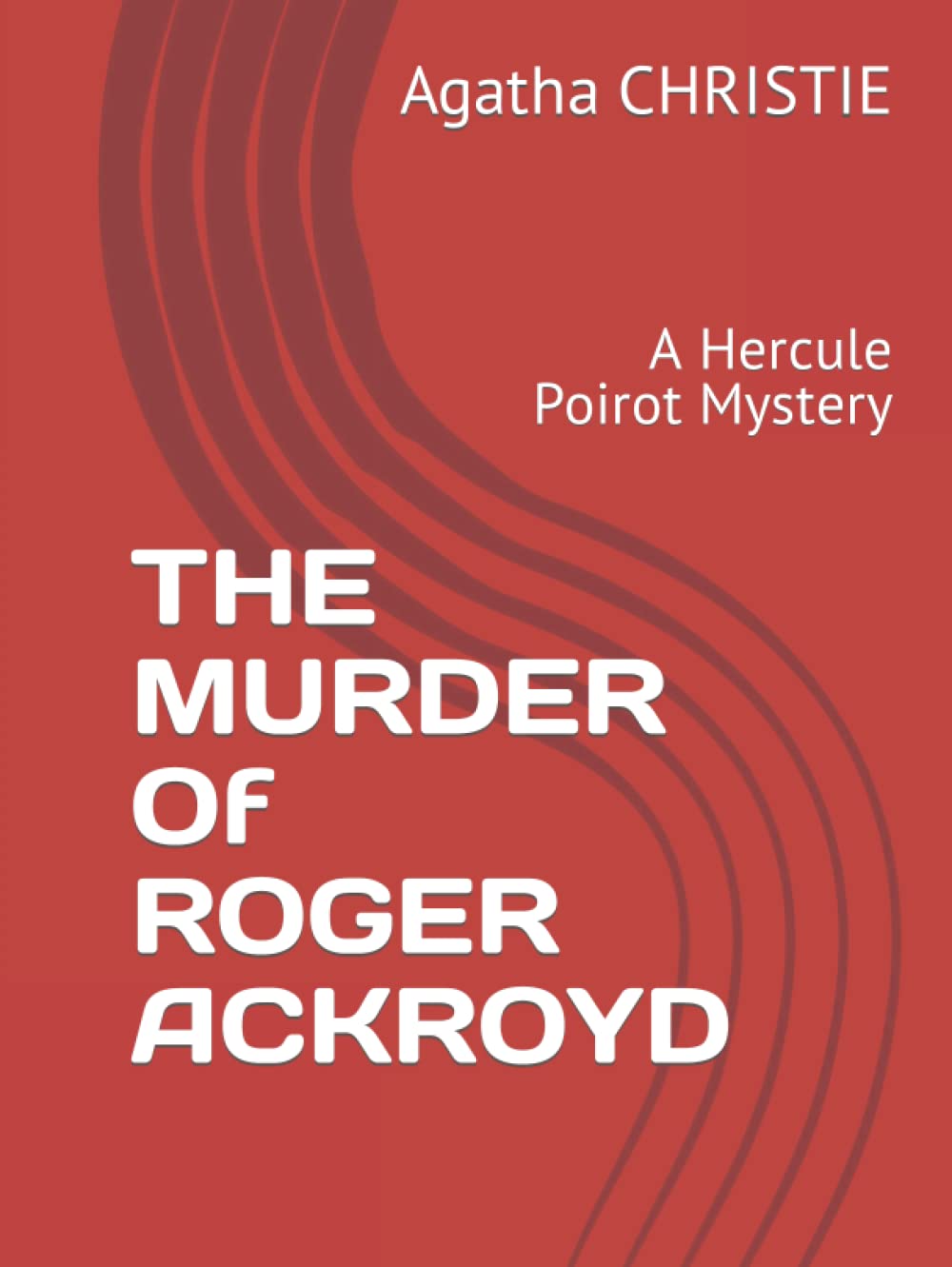 THE MURDER Of ROGER ACKROYD: A Hercule Poirot Mystery