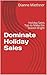 Dominate Holiday Sales: Hol...