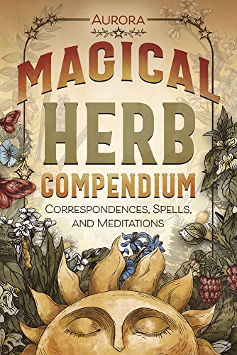 Magical Herb Compendium: Correspondences, Spells, and Meditations (Paperback)