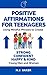 Positive Affirmations for Teenagers by N.J. Baker