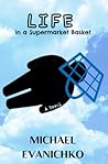 Life in a Supermarket Basket by Michael Evanichko