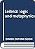 Leibniz: logic and metaphysics