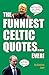 The Funniest Celtic Quotes....