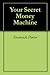 Your Secret Money Machine by Frederick Porter