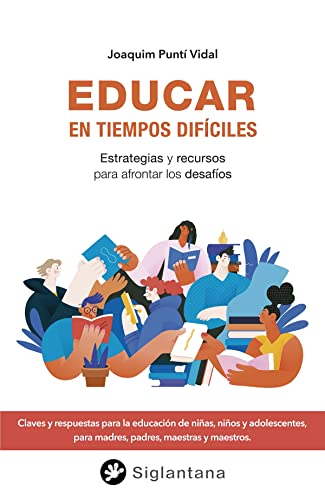 Educar en tiempos difíciles: Estrategias y recursos para afrontar los desafíos (Paperback)