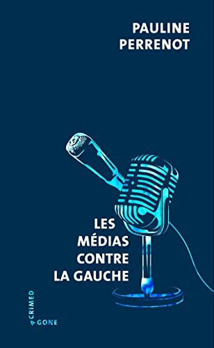 Les médias contre la gauche (French Edition)