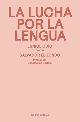 La lucha por la lengua: Eunice Odio contra Salvador Elizondo (Paperback)