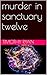 Murder in sanctuary twelve