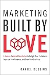 Marketing Built by Love by Daniel Bussius
