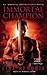 Immortal Champion (Immortal Brotherhood)