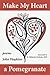 Make My Heart a Pomegranate by John Hopkins