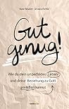 Gut genug!: Wie d...