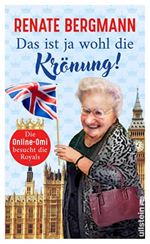 Das ist ja wohl die Krönung!: Die Online-Omi besucht die Royals (Kindle Edition)