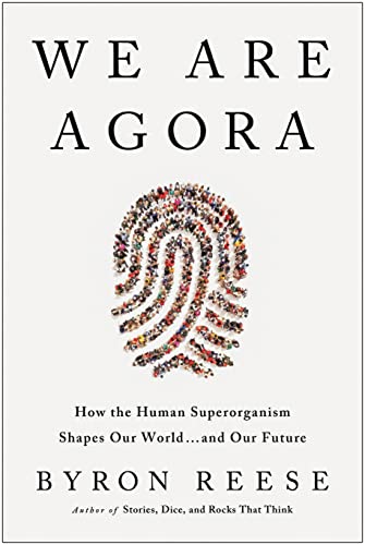 We Are Agora: How Humanity Functions as a Single Superorganism That Shapes Our World and Our Future (Hardcover)