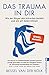 Das Trauma in dir: Wie der Körper den Schrecken festhält und wie wir heilen können