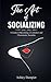 The Art of Socializing: A G...