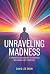 Unraveling Madness by David Lee Sadai