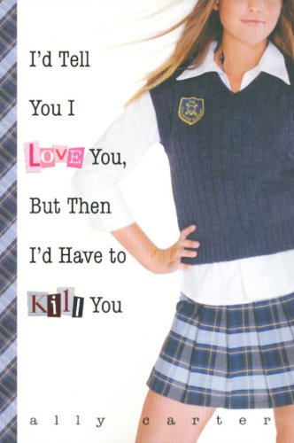 I'd Tell You I Love You, But Then I'd Have to Kill You