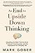 An End to Upside Down Thinking: Dispelling the Myth That the Brain Produces Consciousness, and the Implications for Everyday Life