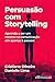 Persuasão com Storytelling:...