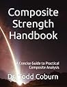 Composite Strength Handbook: A Concise Guide to Practical Composite Analysis Composite Strength Handbook: A Concise Guide to Practical Composite Analysis