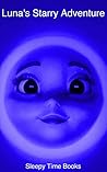 Luna's Starry Adventure: A Sleepy Time Luna Story