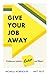 Give Your Job Away by Morehouse Michelle