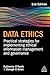 Data Ethics: Practical Strategies for Implementing Ethical Information Management and Governance