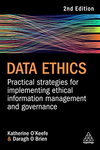 Data Ethics: Practical Strategies for Implementing Ethical Information Management and Governance (Kindle Edition)