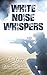 White Noise Whispers