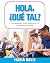 Hola, ¿Qué tal?: A Communic...