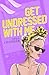Get Undressed With Me (Kickoff)