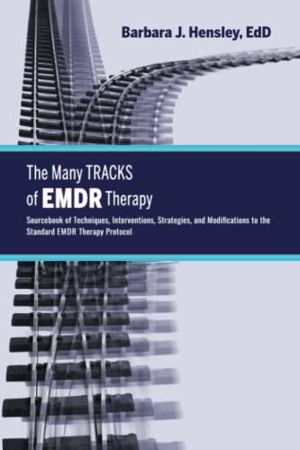 The Many Tracks of EMDR Therapy: Sourcebook of Techniques, Interventions, Strategies, and Modifications to the Standard EMDR Therapy Protocol (Paperback)
