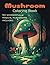 Mushroom Coloring Book: Vol...
