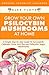 Grow Your Own Psilocybin Mushrooms at Home: A Simple Step-by-Step Guide to Successfully Cultivate, Grow and Harvest Psilocybin Magic Mushrooms + Process Checklist Included
